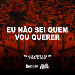 Eu Não Sei Quem Vou Querer (Explicit)