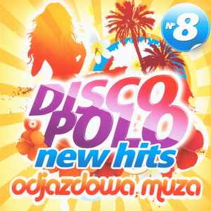 Disco Polo New Hits no. 8 (Odjazdowa Muza)