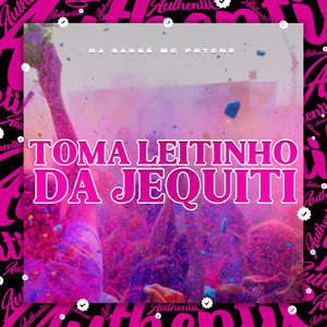 Toma Leitinho da Jequiti (Explicit)