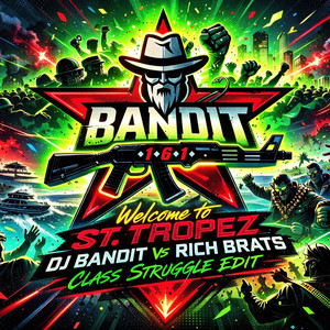 Welcome to St. Tropez - DJ Bandit vs Rich Brats Class Struggle Edit