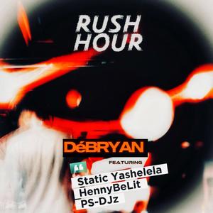 Rush Hour (Main Mix|feat. Static Yashelela, HennyBeLit & PS-DJz)
