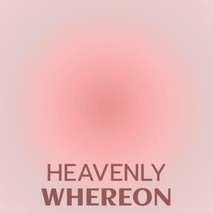 Heavenly Whereon