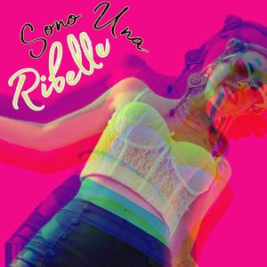 Sono Una Ribelle (feat. Nois)