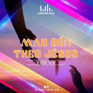 Mau Đến Theo Je-sus