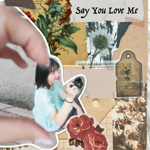 Say You Love Me (feat. Woosic)
