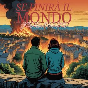 Se finirà il mondo