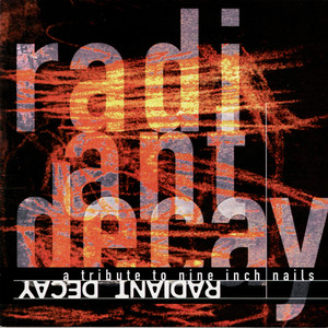 Radiant Decay - A Tribute To Nine Inch Nails