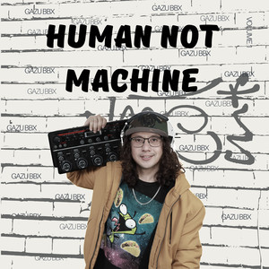 Human Not Machine