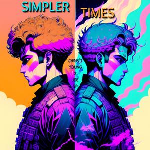 Simpler Times (feat. Chris't Young & Joe EP) [Explicit]