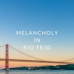 Melancholy in Rio Tejo