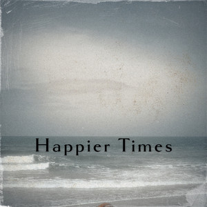 Happier Times