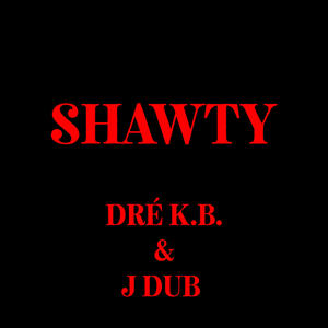 Shawty (feat. J Dub)