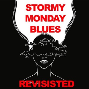 Stormy Monday: Blues Revisited