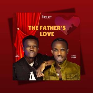 THE FATHER'S LOVE (feat. Papex Smiles)