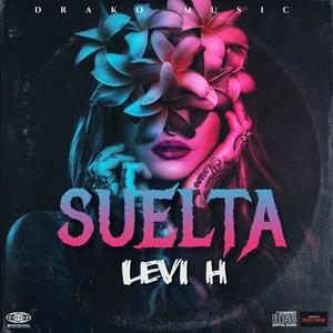 Levi H ("Suelta") [Explicit]