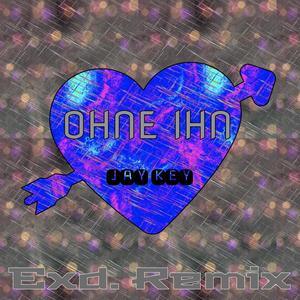 Ohne Ihn (Exd. Remix)