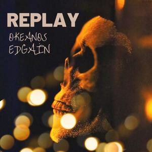 Replay (feat. Edgain) (Explicit)