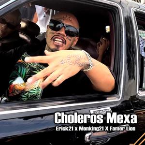 Choleros Mexa (feat. Monking21 & Famer Lion) [Explicit]
