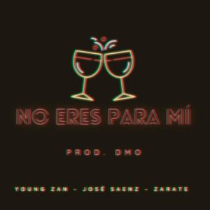 No eres para mí (feat. Young Zan & José Saenz)