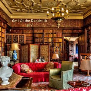 am i at the dentist at all?