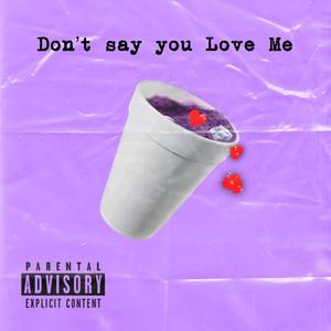 Don't say you Love Me (Explicit)