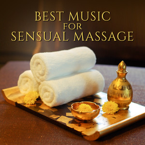 Best Music for Sensual Massage: New Age Sounds for Tantra, Massage for Two, Spa Wellness, Sexy Hot Massage