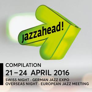 Jazzahead! 2016 - Swiss Night / German Jazz Expo / Overseas Night / European Jazz Meeting