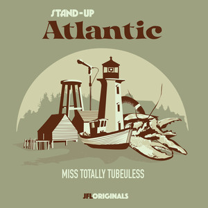 Stand-Up Atlantic: Miss Totally Tubeuless (Explicit)