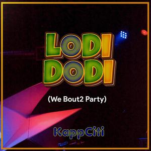 Lodi Dodi (We Bout2 Party) [Explicit]