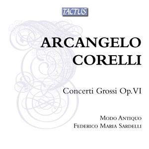 CORELLI, A.: Concerti Grossi, Op. 6 (Sardelli, Modo Antiquo)