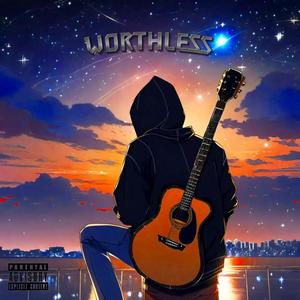 Worthless (Explicit)