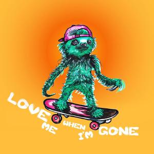 Love me when im gone (Explicit)