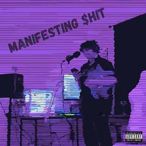 MANIFESTING $hIT (Explicit)