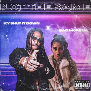 Not The Same(feat. Badd Morena) (Explicit)