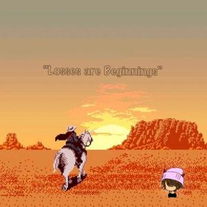 Losses Are Beginnings (Explicit)