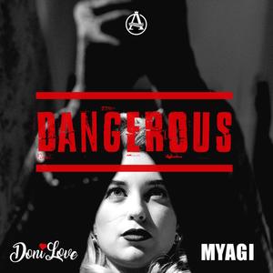 Dangerous (feat. Myagi)