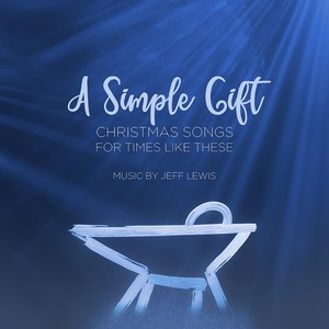 A Simple Gift: Christmas Songs for Times Like These