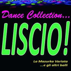 Dance collection... liscio! (La mazurka variata ...e gli altri balli)