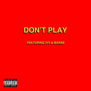 DON'T PLAY (Explicit)