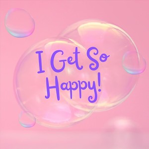 I Get so Happy