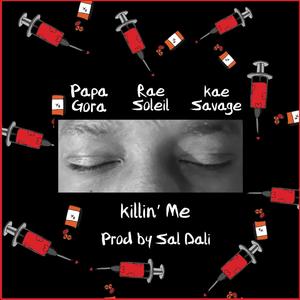 Killin' Me (feat. Rae Soleil & Kae Savage) [Explicit]