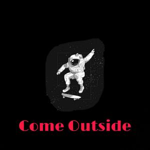 Come Outside (Explicit)