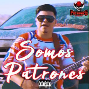 Somos Patrones (Explicit)