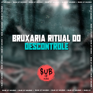 BRUXARIA RITUAL DO DESCONTROLE (Explicit)