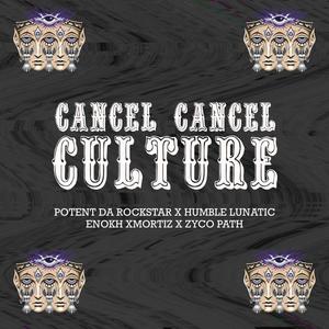 CANCEL CANCEL CULTURE (feat. Humble Lunatic & Enokh Xmortiz) [Explicit]