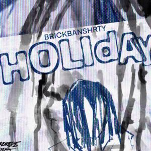 Holiday (feat. Brickbanshrty) (Explicit)