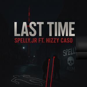 Last Time (feat. Hizzy Caso) (Explicit)