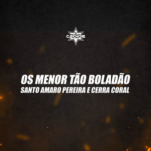 Os Menor Tão Boladão Santo Amaro Pereira e Cerra Coral