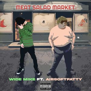 MEAT SALAD MARKET (feat. AirsoftFatty) [Explicit]