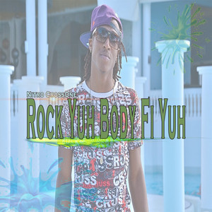 Rock Yuh Body Fi Yuh (Explicit)